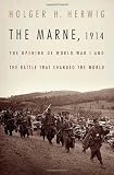 The Marne, 1914: The Opening of World War I and the Battle That Changed the World [Hardcover]