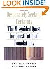 Desperately Seeking Certainty: The Misguided Quest for Constitutional Foundations