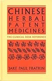 Chinese Herbal Patent Medicines: The Clinical Desk Reference