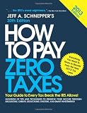 How to Pay Zero Taxes 2013: Your Guide to Every Tax Break the IRS Allows