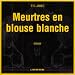Meurtres en blouse blanche (coffret 9 CD) Meurtres en blouse blanche (coffret 9 CD)