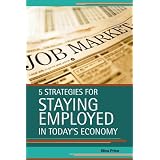 5 Strategies For Staying Employed In Today's Economy