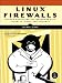 Linux Firewalls: Attack Detection and Response with iptables, psad, and fwsnort