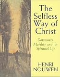 The selfless way of Christ : downward mobility and the spiritual life