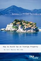 How to Avoid Tax on Foreign Property