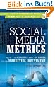 Social Media Metrics: How to Measure and Optimize Your Marketing Investment (New Rules of Social Media)
