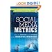 Social Media Metrics: How to Measure and Optimize Your Marketing Investment (New Rules Social Media Series)