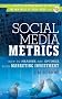 Social Media Metrics: How to Measure and Optimize Your Marketing Investment