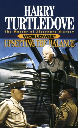 Upsetting the Balance (Worldwar, Book Three) (Worldwar Series 3)
