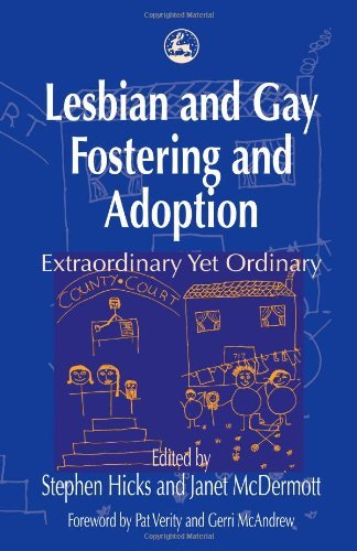 Lesbian and Gay Fostering and Adoption: Extraordinary Yet Ordinary