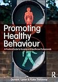 Promoting healthy behaviour : a practical guide for nursing and healthcare professionals