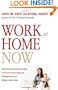 Work at Home Now: The No-nonsense Guide to Finding Your Perfect Home-based Job, Avoiding Scams, and Making a Great Living