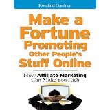 Make a Fortune Promoting Other People's Stuff Online