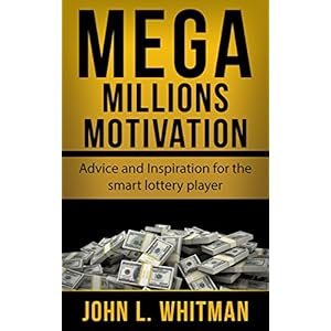 Mega Millions Motivation: Advice and Inspiration for the smart lottery player