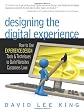 Designing the Digital Experience: How to Use EXPERIENCE DESIGN Tools & Techniques to Build Websites Customers Love