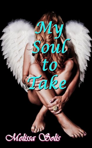 My Soul to Take (Soul Keepers (Young Adult paranormal romance)) by Melissa Solis