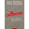 Die Deutschlandakte: Was Politiker und Wirtschaftsbosse unserem Land antun Die Deutschlandakte: Was Politiker und Wirtschaftsbosse unserem Land antun