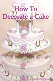 How To Decorate A Cake