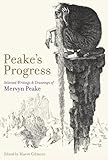 Peake's progress : selected writings and drawings of Mervyn Peake