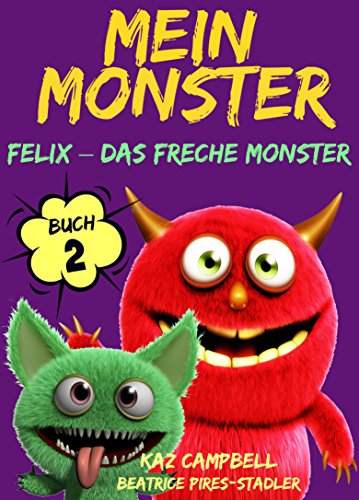 Mein Monster - Buch 2 - Felix - das freche Monster (German Edition)