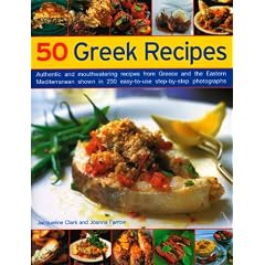 50 Greek Recipes: Authentic and Mouth-watering Recipes from Greece and the Eastern Mediterranean Shown in 200 Easy-to-use Step-by-step Photographs
