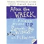 After the Wreck, I Picked Myself Up, Spread My Wings, and Flew Away