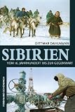 Sibirien: Vom 16. Jahrhundert bis zur Gegenwart - Dittmar Dahlmann