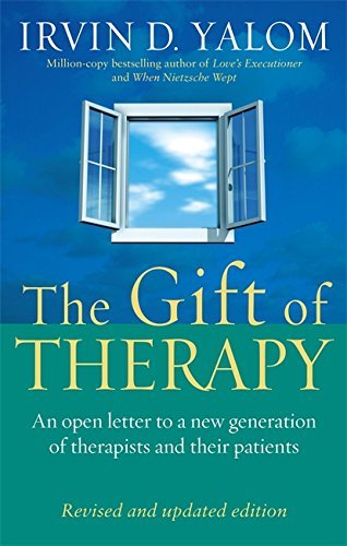 The Gift Of Therapy: An open letter to a new generation of therapists and their patients: Reflections on Being a Therapist by Irvin D. Yalom (27-Feb-2003) Paperback