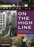 On the High Line: Exploring America's Most Original Urban Park