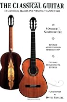 The Classical Guitar: Its Evolution, Players and Personalities Since 1800 The Classical Guitar: Its Evolution, Players and Personalities Since 1800