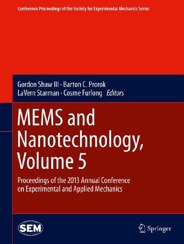 MEMS and Nanotechnology, Volume 5: Proceedings of the 2013 Annual Conference on Experimental and Applied Mechanics (Conference Proceedings of the Society for Experimental Mechanics Series)