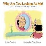 Why Are You Looking At Me?: I Just Have Down Syndrome.