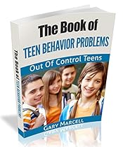 The Book of Teen Behavior Problems: bad teens, teen behavior management, teen behavior modification, teen social behavior, teen behavior charts, teen pregnancy behavior, teenager behavior problems The Book of Teen Behavior Problems: bad teens, teen behavior management, teen behavior modification, teen social behavior, teen behavior charts, teen pregnancy behavior, teenager behavior problems