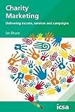 Charity marketing : delivering income, campaigns and services