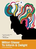 Milton Glaser: To Inform and Delight