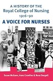 A history of the Royal College of Nursing 1916-90 : a voice for nurses