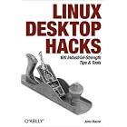 Click here to buy Linux Desktop Hacks: 100 Industrial-Strength Tips and Tools by Jono Bacon.