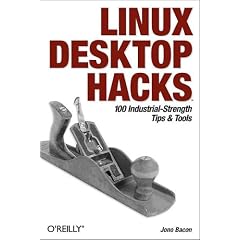 Linux Desktop Hacks: 100 Industrial-strength Tips & Tools