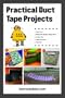 Practical Duct Tape Projects