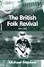 The British Folk Revival 1944-2002 (Ashgate Popular and Folk Music Series)