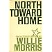 North Toward Home by Willie Morris