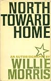 North Toward Home by Willie Morris
