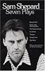 Sam Shepard : Seven Plays (Buried Child, Curse of the Starving Class, The Tooth of Crime, La Turista, Tongues, Savage Love, True West)
