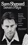Sam Shepard : Seven Plays (Buried Child, Curse of the Starving Class, The Tooth of Crime, La Turista, Tongues, Savage Love, True West)