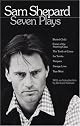 Sam Shepard : Seven Plays (Buried Child, Curse of the Starving Class, The Tooth of Crime, La Turista, Tongues, Savage Love, True West) by Sam Shepard