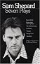 Sam Shepard : Seven Plays (Buried Child, Curse of the Starving Class, The Tooth of Crime, La Turista, Tongues, Savage Love, True West) Sam Shepard : Seven Plays (Buried Child, Curse of the Starving Class, The Tooth of Crime, La Turista, Tongues, Savage Love, True West)