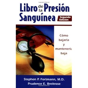 Libro de la Presion Sanguinea: Como Bajarla y Mantenerla (Spanish Edition)