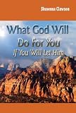 What God Will Do For You If You Will Let Him