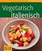 Bücher : Vegetarisch italienisch (GU Küchenratgeber Relaunch 2006)