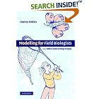 Modelling For Field Biologists: and Other Interesting People by Hanna Kokko